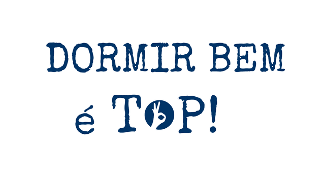 Dormir bem é TOP!